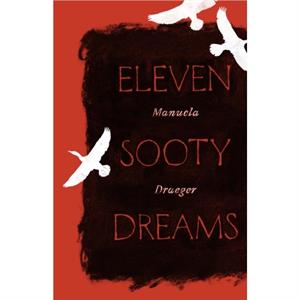 Eleven Sooty Dreams by Manuela Draeger