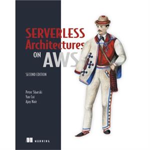 Serverless Architectures on AWS by Peter Sbarski