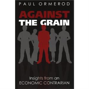 Against the Grain by Paul Ormerod