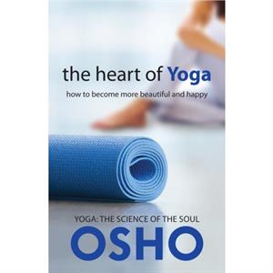 The Heart of Yoga by Osho