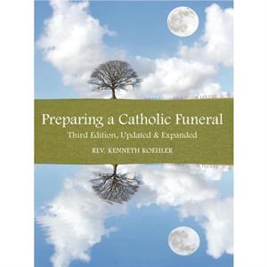 Preparing a Catholic Funeral by Kenneth Koehler