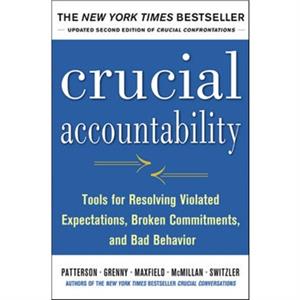 Crucial Accountability Tools for Resolving Violated Expectations Broken Commitments and Bad Behavior Second Edition  Paperback by David Maxfield