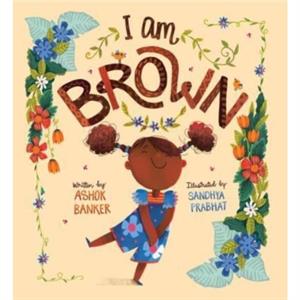 I Am Brown by Ashok Banker