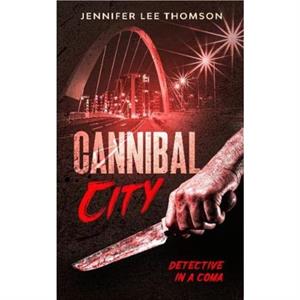 Cannibal City by Jennifer Lee Thomson