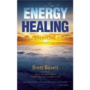 Energy Healing for Everyone by Brett Bevell