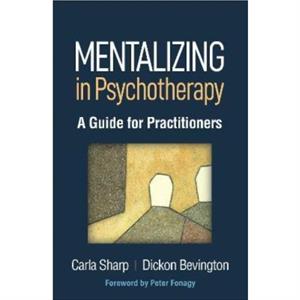 Mentalizing in Psychotherapy by Dickon Bevington