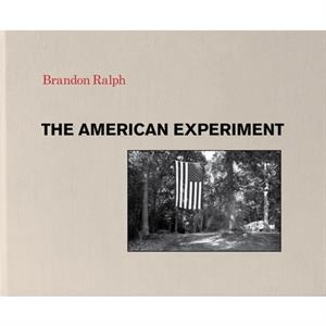 The American Experiment by Brandon Ralph