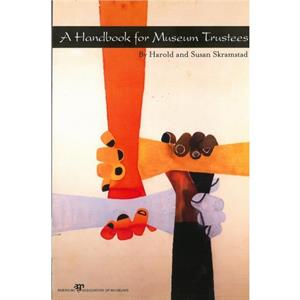 A Handbook for Museum Trustees by Susan Skramstad