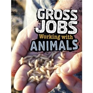 Gross Jobs Working with Animals by Nikki Bruno Clapper