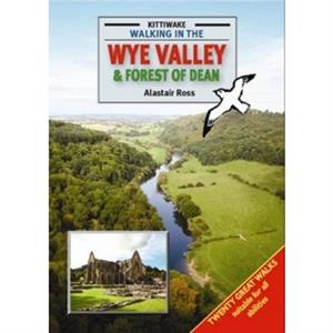 Walking in the Wye Valley and Forest of Dean by Alastair Ross