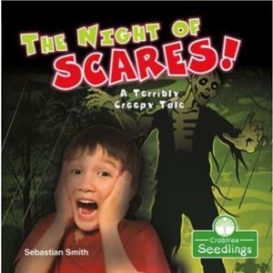 The Night of Scares A Terribly Creepy Tale by Sebastian Smith