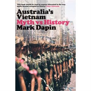 Australias Vietnam by Mark Dapin