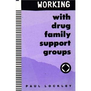 Working with Drug Family Support Groups by Paul Lockley