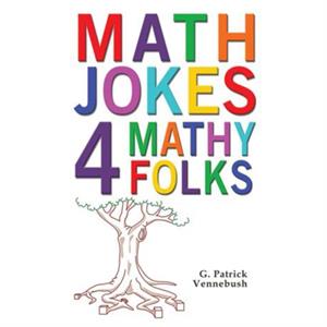 Math Jokes 4 Mathy Folks by G. Patrick Vennebush