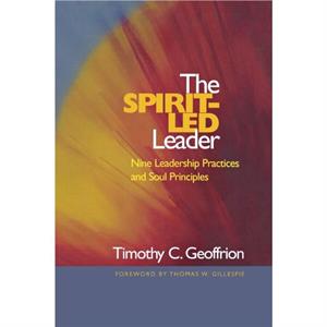 The SpiritLed Leader by Timothy C. Geoffrion