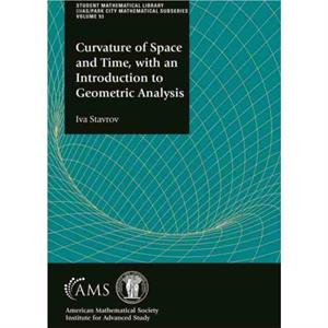 Curvature of Space and Time with an Introduction to Geometric Analysis by Iva Stavrov
