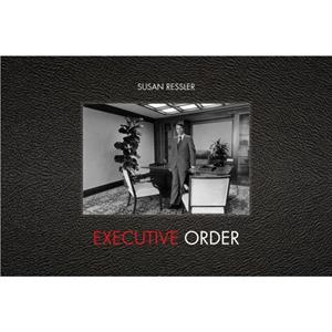 Executive Order  Images of 1970s Corporate America by By photographer Susan Ressler & Contributions by Mark Rice