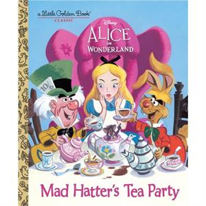 Mad Hatters Tea Party Disney Alice in Wonderland by Jane Werner & Illustrated by Rh Disney