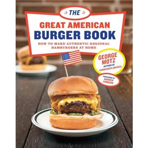 The Great American Burger Book by George Motz