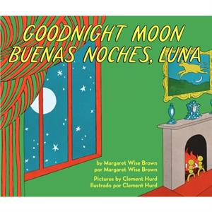 Goodnight MoonBuenas Noches Luna by Margaret Wise Brown & Illustrated by Clement Hurd