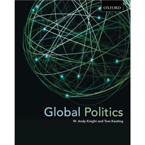 Global Politics by W Andy Professor Knight