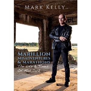 Marillion Misadventures  Marathons by Mark Kelly