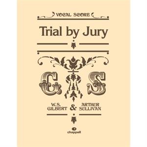 Trial By Jury Vocal Score by By composer W S Gilbert & By composer Arthur S Sullivan