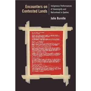 Encounters on Contested Lands by Julie Burelle