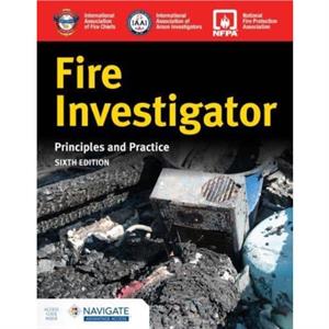 Fire Investigator Principles and Practice by International Association of Arson Investigators