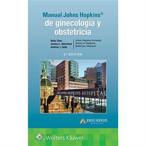 Manual Johns Hopkins de ginecologia y obstetricia by Betty Chou