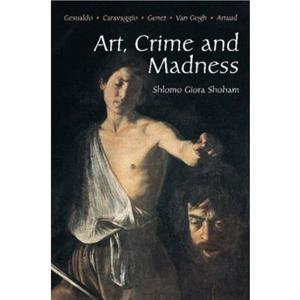 Art Crime and Madness by Shlomo Giora Shoham