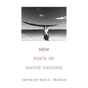 New Poets of Native Nations by Heid E Erdrich