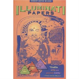 The Illuminati Papers by Robert Anton Wilson