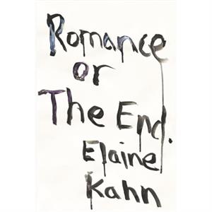 Romance Or The End by Elaine Kahn