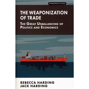 The Weaponization of Trade by Rebecca Harding