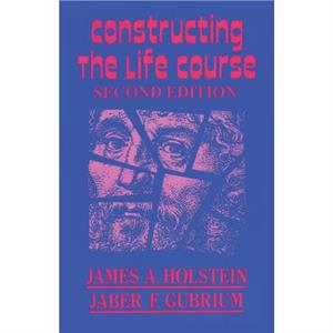 Constructing the Life Course by Jaber F. Gubrium