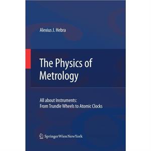 The Physics of Metrology by Alex Hebra