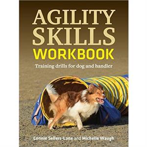 Agility Skills Workbook by Connie SellersLane