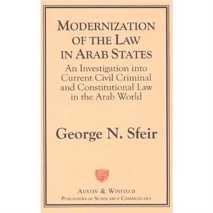 Modernization of the Law in Arab States by George N. Sfeir