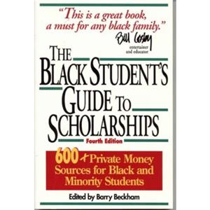 The Black Students Guide to Scholarships by Barry Beckham