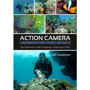 Action Camera Underwater Video Basics by Jeff Goodman