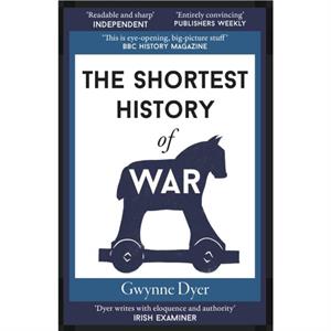 The Shortest History of War by Gwynne Dyer