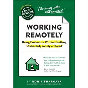 The NonObvious Guide to Working Remotely Being Productive Without Getting Distracted Lonely or Bored by Rohit Bhargava