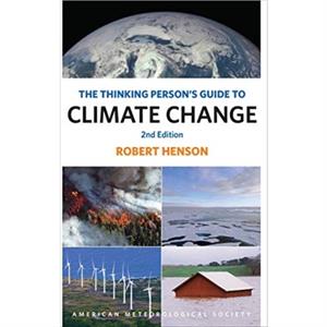 The Thinking Persons Guide to Climate Change  Second Edition by Robert Henson