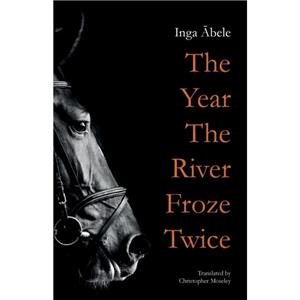 The Year the River Froze Twice by Inga bele