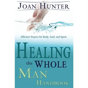 Healing the Whole Man by Joan Hunter