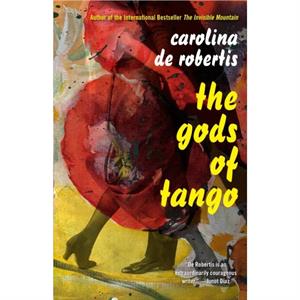 The Gods of Tango by Carolina De Robertis