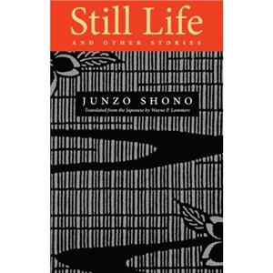 Still Life and Other Stories by Junzo Shono