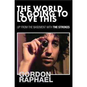 The World Is Going To Love This by Gordon Raphael