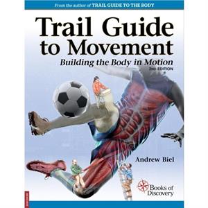 Trail Guide to Movement by Andrew . Biel